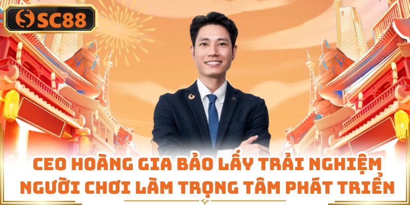 CEO Hoàng Gia Bảo lấy trải nghiệm người chơi làm trọng tâm phát triển