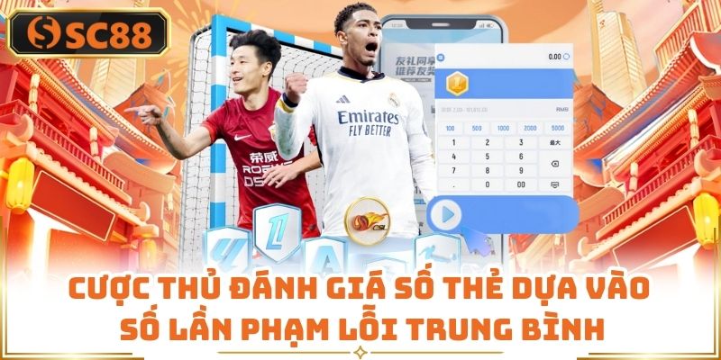 Cược thủ đánh giá số thẻ dựa vào số lần phạm lỗi trung bình