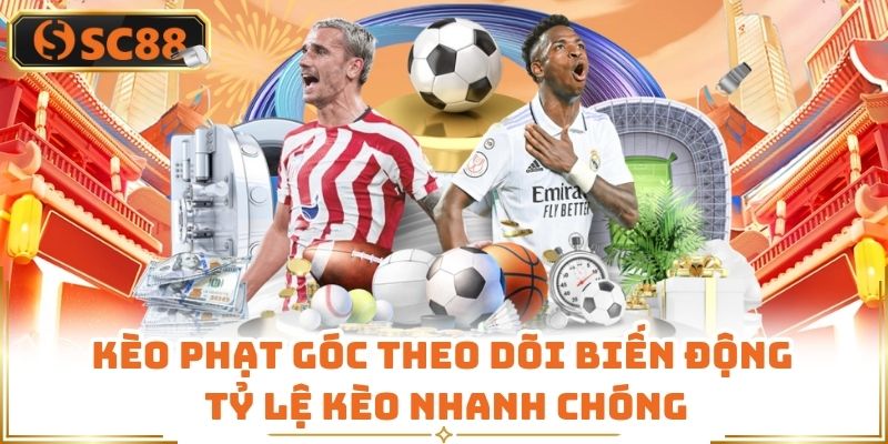 Kèo phạt góc theo dõi biến động tỷ lệ kèo nhanh chóng