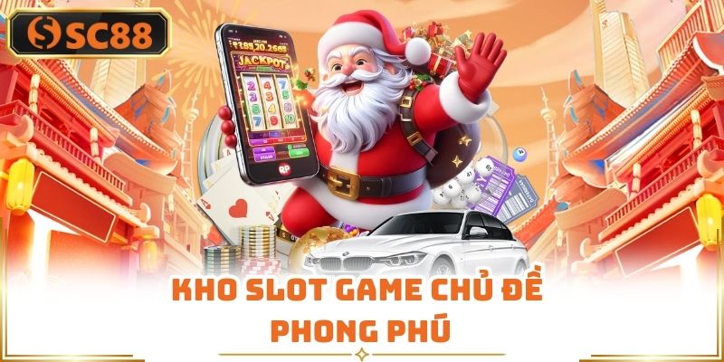 Kho slot game chủ đề phong phú