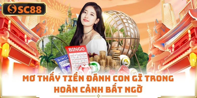 Mơ thấy tiền đánh con gì trong hoàn cảnh bất ngờ