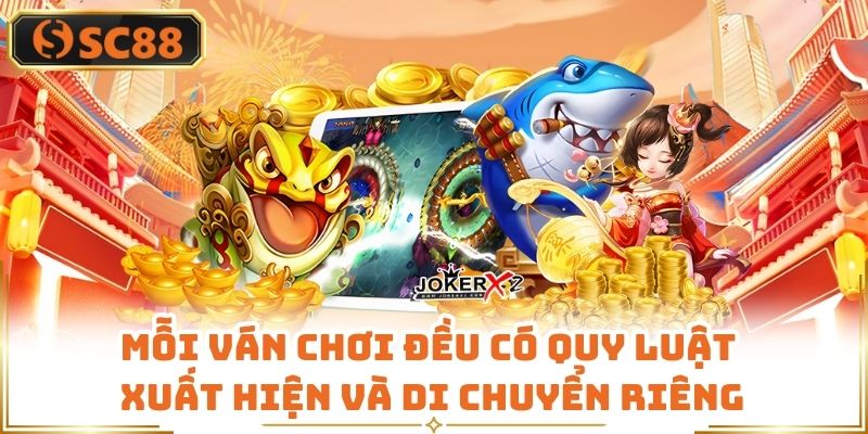 Mỗi ván chơi đều có quy luật xuất hiện và di chuyển riêng