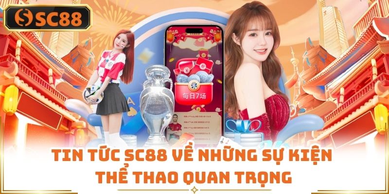 Tin tức SC88 về những sự kiện thể thao quan trọng